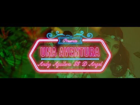 Andy Aguilera x D Angel -  Una Aventura - Video Oficial