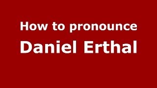How to pronounce Daniel Erthal