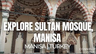 Explore Sultan Mosque, Manisa | Manisa | Türkiye | Things To Do & See In Turkey