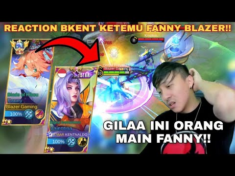 REACTION BKENT MEET BLAZER TOP GLOBAL 1 FANNY!! CRAZY FANNY IS A TERRIBLE CO - Mobile Legends