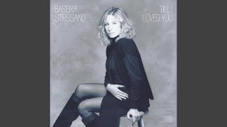 Barbara Streisand and Don Johnson Till I loved you Music