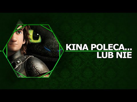 Kina Poleca... lub nie '48 - Jak wytresować smoka 2