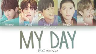 DAY6 (데이식스) - MY DAY (Han|Rom|Eng) Color Coded Lyrics/한국어 가사