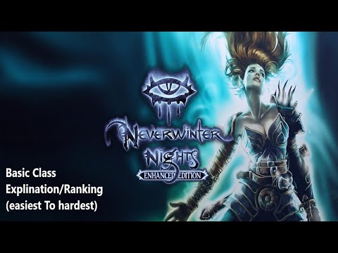 Neverwinter Nights Enhanced Edition: Basic Class Explination/ Ranking