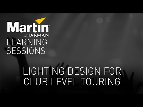 Martin Learning Sessions: Lighting Design for Club Level Touring