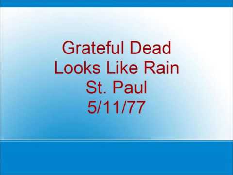 Grateful Dead - Looks Like Rain - St. Paul - 5/11/77