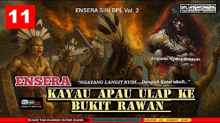 Download lagu ENSERA KAYAU APAU ULAP KE EMPERAN BUKIT RAWAN  -PART 11 mp3