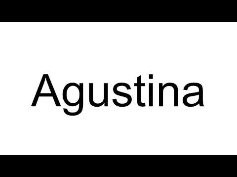 How to Pronounce Agustina