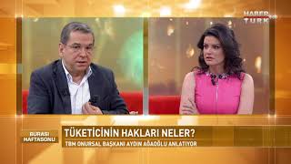 Burası Haftasonu - 10 Haziran (Tüketici Başvuru Merkezi Onursal Başkanı Aydın Ağ