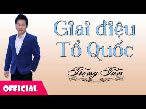 Giai Điệu Tổ Quốc - Trọng Tấn [Official Audio]