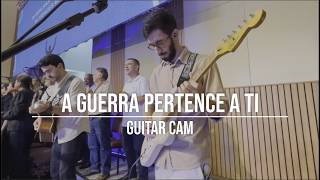 A Guerra Pertence a Ti - GUITAR CAM