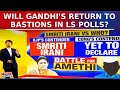 Lok Sabha Polls 2024: Battle For Amethi Continues, Will Gandhi's Return To Bastions? | News
