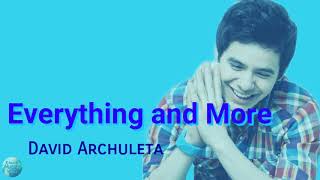 David Archuleta- Everything and More (lyrics)