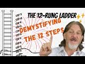 Alcoholics Anonymous 12 Steps Explained Simplified And Demystified The 12 Rung Ladder To Serenity