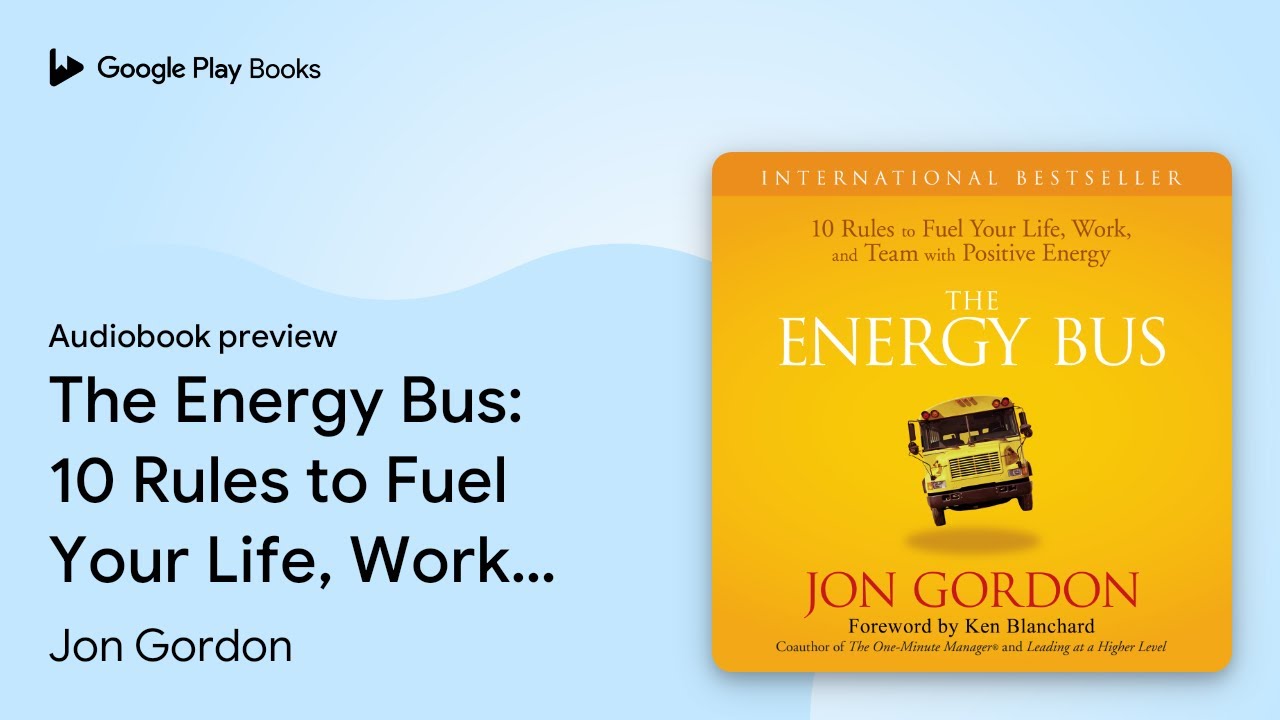 The Energy Bus: 10 Rules to Fuel Your Life,… by Jon Gordon · Audiobook preview