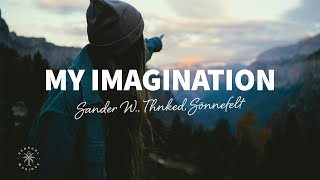 Sander W., Thnked, Sönnefelt - My Imagination (Lyrics)