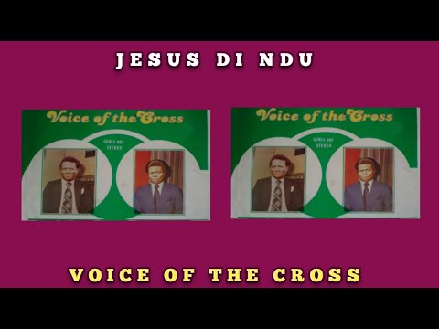 JESUS DI NDU || VOICE OF THE CROSS