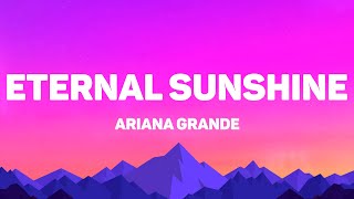 Download lagu Ariana Grande - Eternal Sunshine (Lyrics) mp3 Download lagu Ariana Grande - Eternal Sunshine (Lyrics) mp3