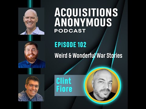 Weird & Wonderful War Stories with Clint Fiore - Acquisitions Anonymous Episode 102