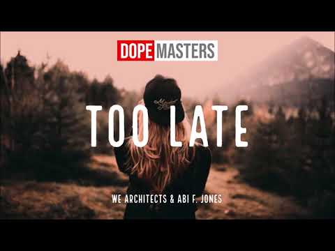 We Architects & Abi F. Jones - Too Late (Audio)