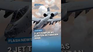 Detik-detik 2 Jet Tempur AS Rontok di Tangan Iran saat Kapal Induk Mulai Masuki Teluk