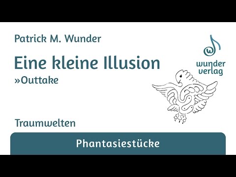 Patrick M. Wunder - Eine kleine Illusion [Traumwelten] (Outtake)