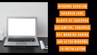 Windows Kurulum yaparken  Fare, Klavye ve touchpad çalışmıyor, TouchPad not working install Windows