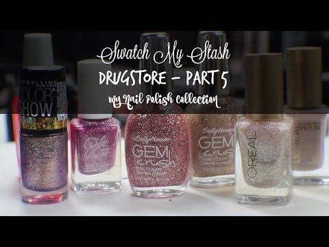 Swatch My Stash - Drugstore Part 5 | My Nail Polish Collection