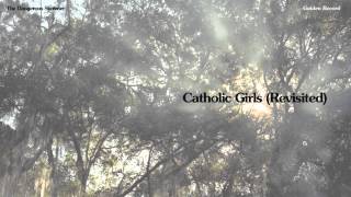 The Dangerous Summer - Catholic Girls (Revisited)
