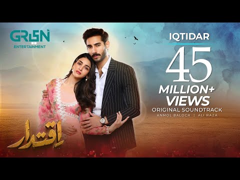 Iqtidar ♫ Full OST 💫 Ft. Anmol Baloch | Ali Raza | Singer: Arshman Khan, Farrukh Mehervi | Green TV