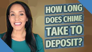 How long does chime take to deposit