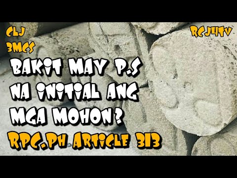 BAKIT MAY P.S NA INITIAL ANG MGA MOHON/MUHON | RPC.Ph ART. 313