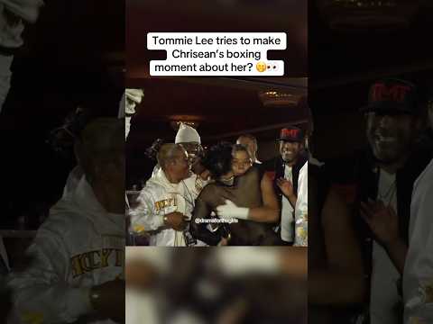 Girl stop… Tommie Lee Tries To Make Chrisean’s Boxing Moment About Her?