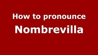 How to pronounce Nombrevilla