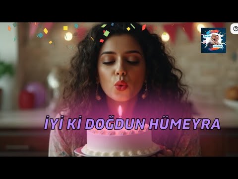 İYİ Kİ DOĞDUN HÜMEYRA