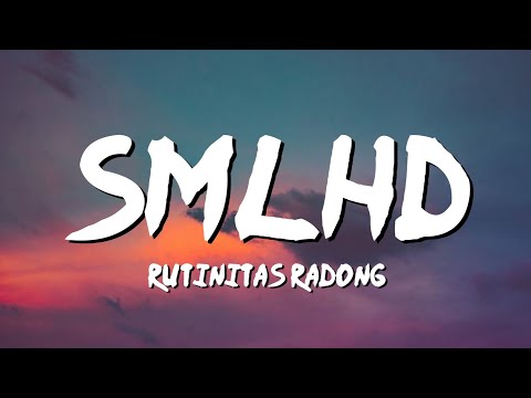 S M L H D  -  RUTINITAS RADONG ( Lyrics )