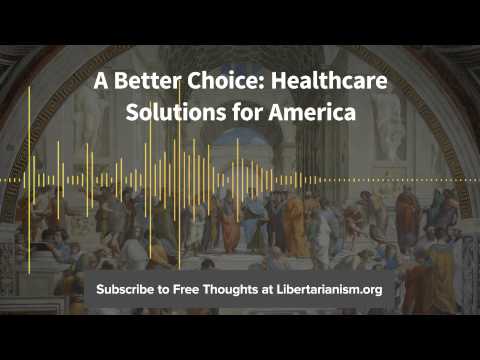 Episode 94: A Better Choice: Healthcare Solutions for America (with John C. Goodman)