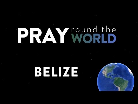 Pray Round the World: Belize- pray with us now! - 2 min video- Clayton TV