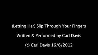 (Letting Her) Slip Through Your Fingers