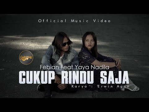 Febian Ft. Yaya Nadila - Cukup Rindu Saja (Official Music Video)