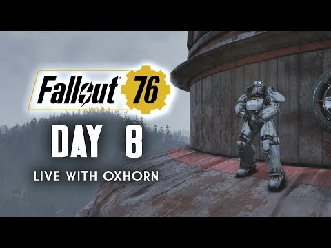 Day 8 of Fallout 76 Part 2 - Live with Oxhorn