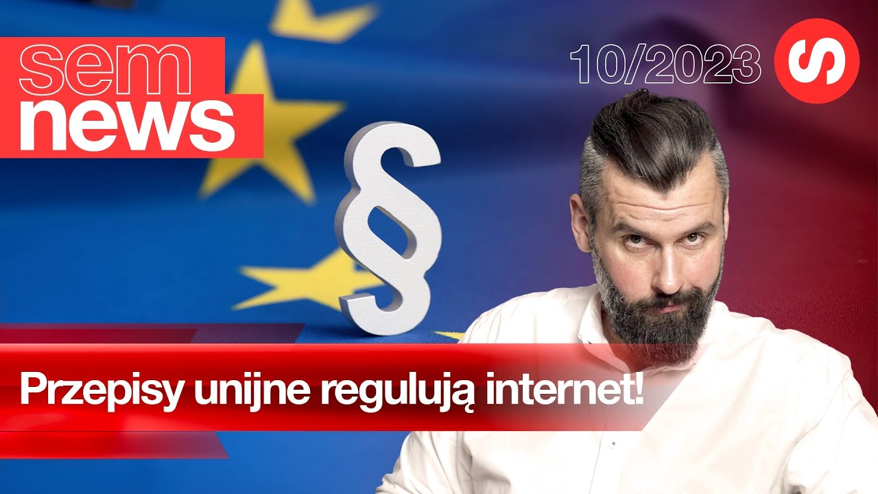 DSA już jest i zmienia wszystko! – SEM News 10/2023