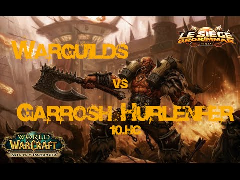 WarGuilds vs Garrosh Hurlenfer 10 HC