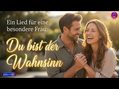Ein Lied für eine besondere Frau: Du bist der Wahnsinn