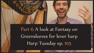 Harp Tuesday ep. 105 - Fantasy on Greensleeves - ending and tremolos