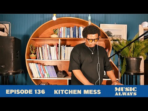 E136 Music Always x Kitchen Mess