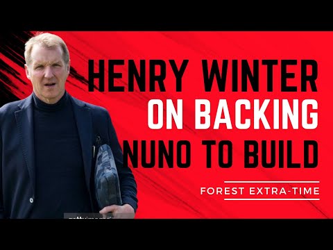 HENRY WINTER URGES NOTTINGHAM FOREST TO STAY AT THE CITY GROUND | WHY HE IS BACKING NUNO