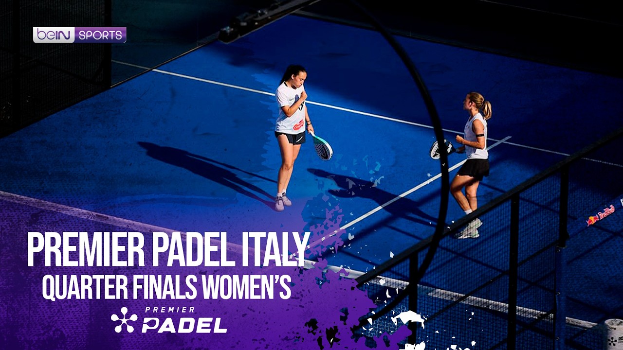 Quarter Finals Women's  HIGHLIGHTS Premier Padel - Italy 2026  06052026  beIN SPORTS USA .mp4