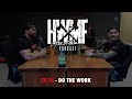 #74 - DO THE WORK | HWMF Podcast