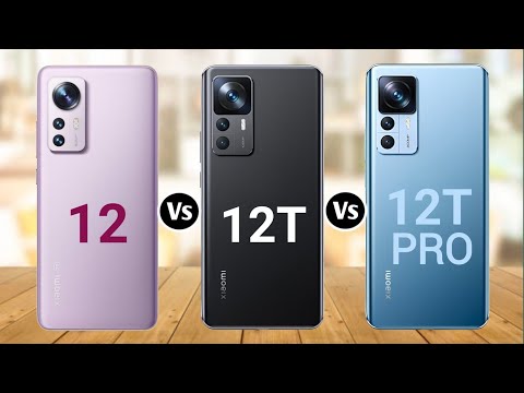 Xiaomi 12 Vs Xiaomi 12T Vs Xiaomi 12T Pro